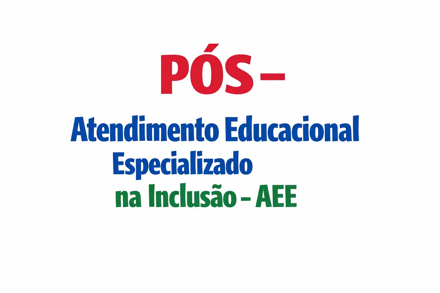 PÓS - Atendimento Educacional Especializado na Inclusão - AEE