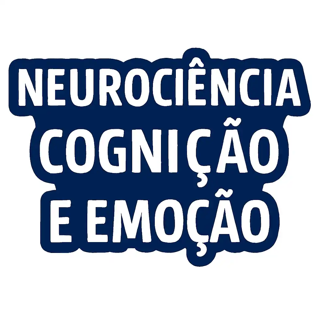 Neurociência, Cognição e Emoção