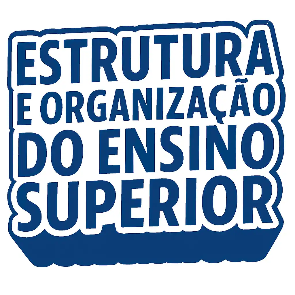 Estrutura e Organização do Ensino Superior