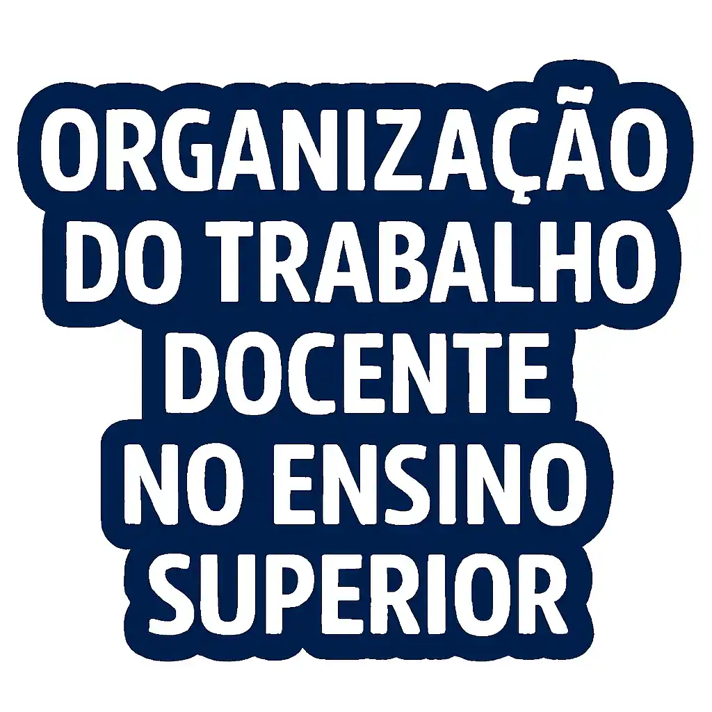 Organização do Trabalho Docente no Ensino Superior
