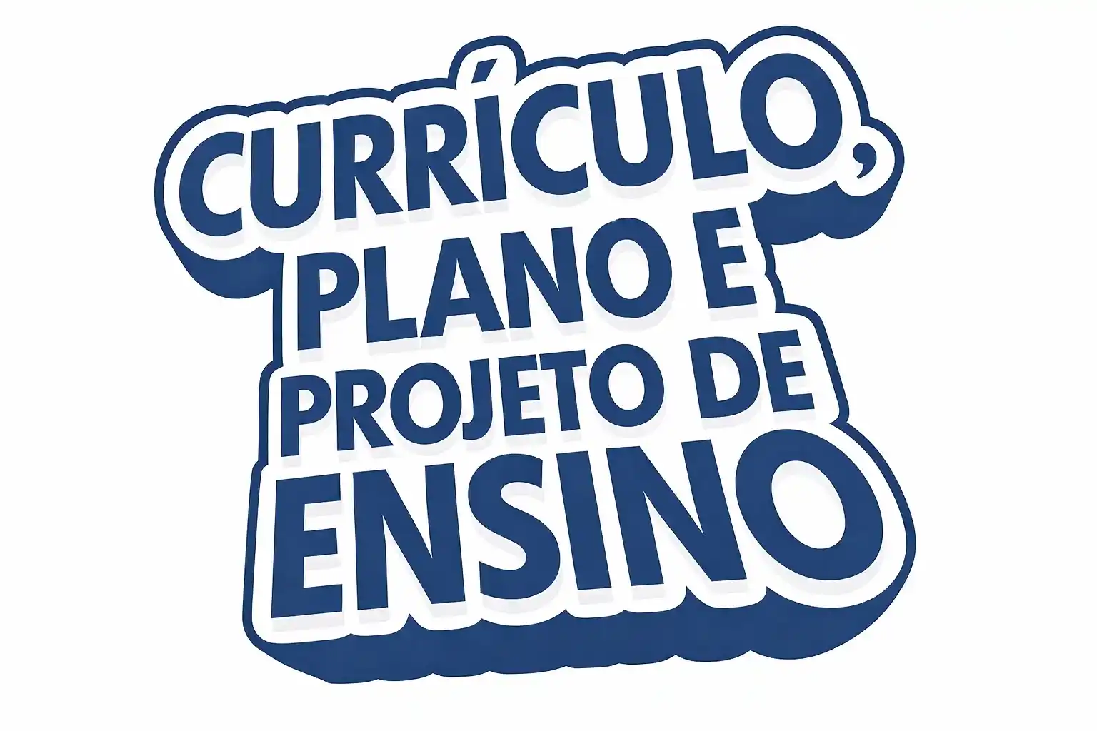 Currículo, Plano e Projeto de Ensino