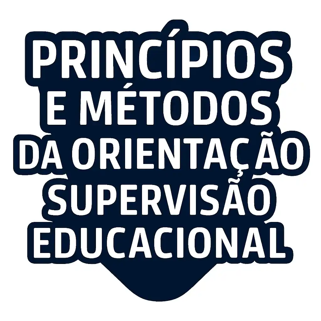Princípios e Métodos da Orientação Supervisão Educacional