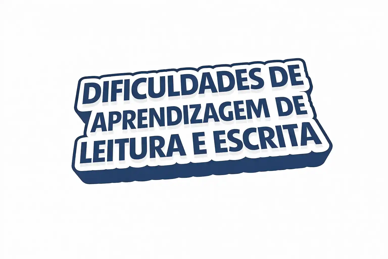 Dificuldades de Aprendizagem de Leitura e Escrita