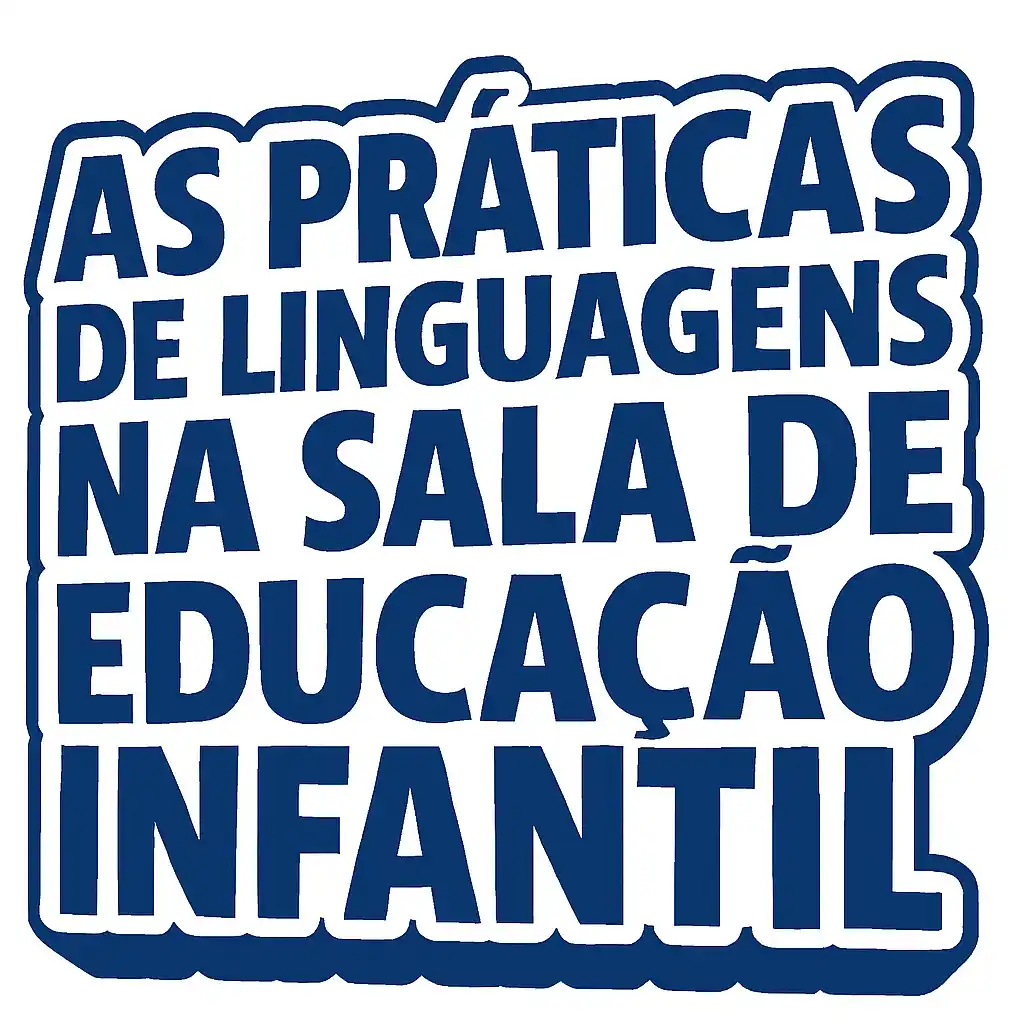 As Práticas de Linguagens na Sala de Educação infantil