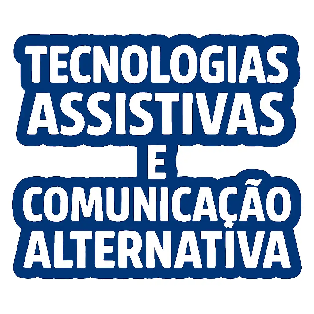 Tecnologias Assistivas e Comunicação Alternativa