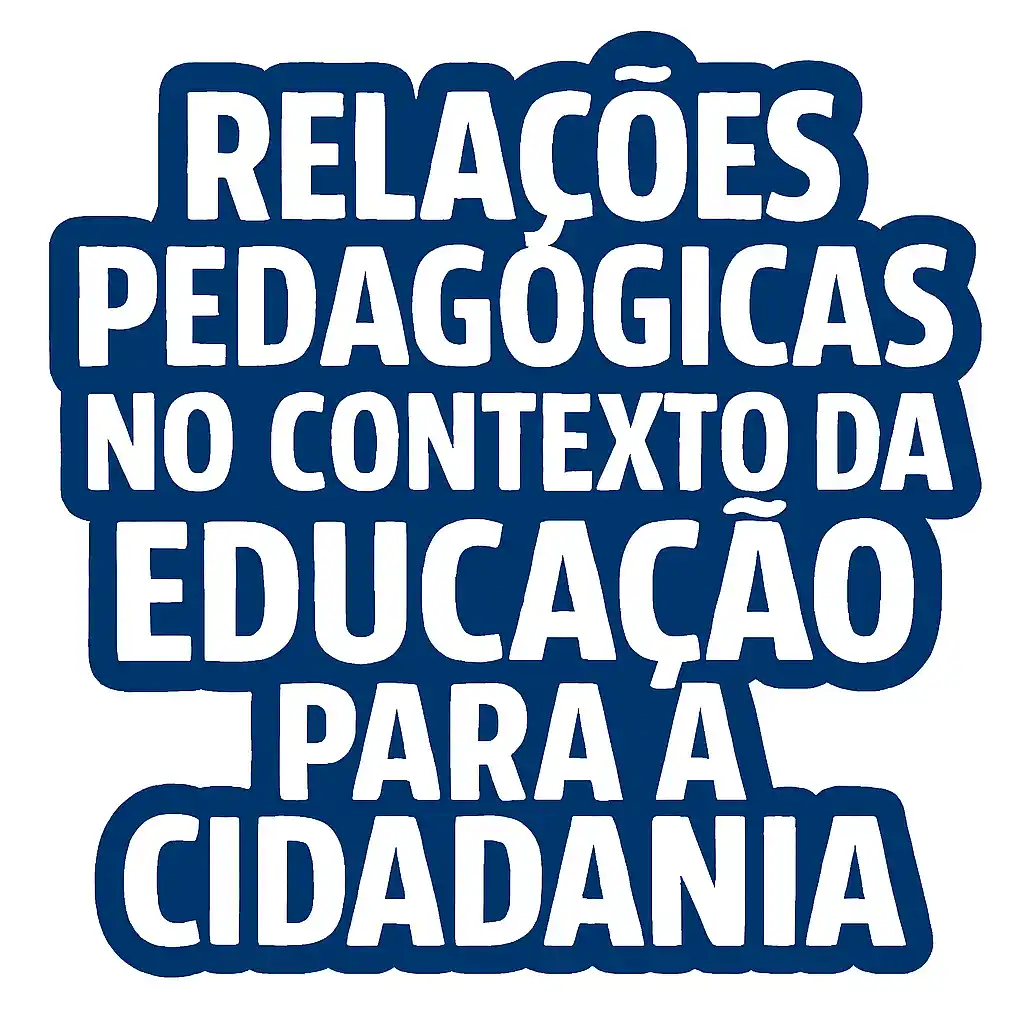 Relações Pedagógicas no Contexto da Educação para a Cidadania