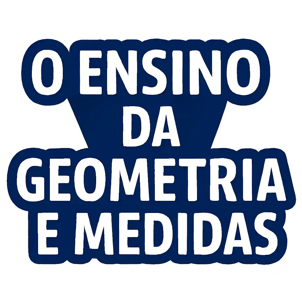 O Ensino da Geometria e Medidas
