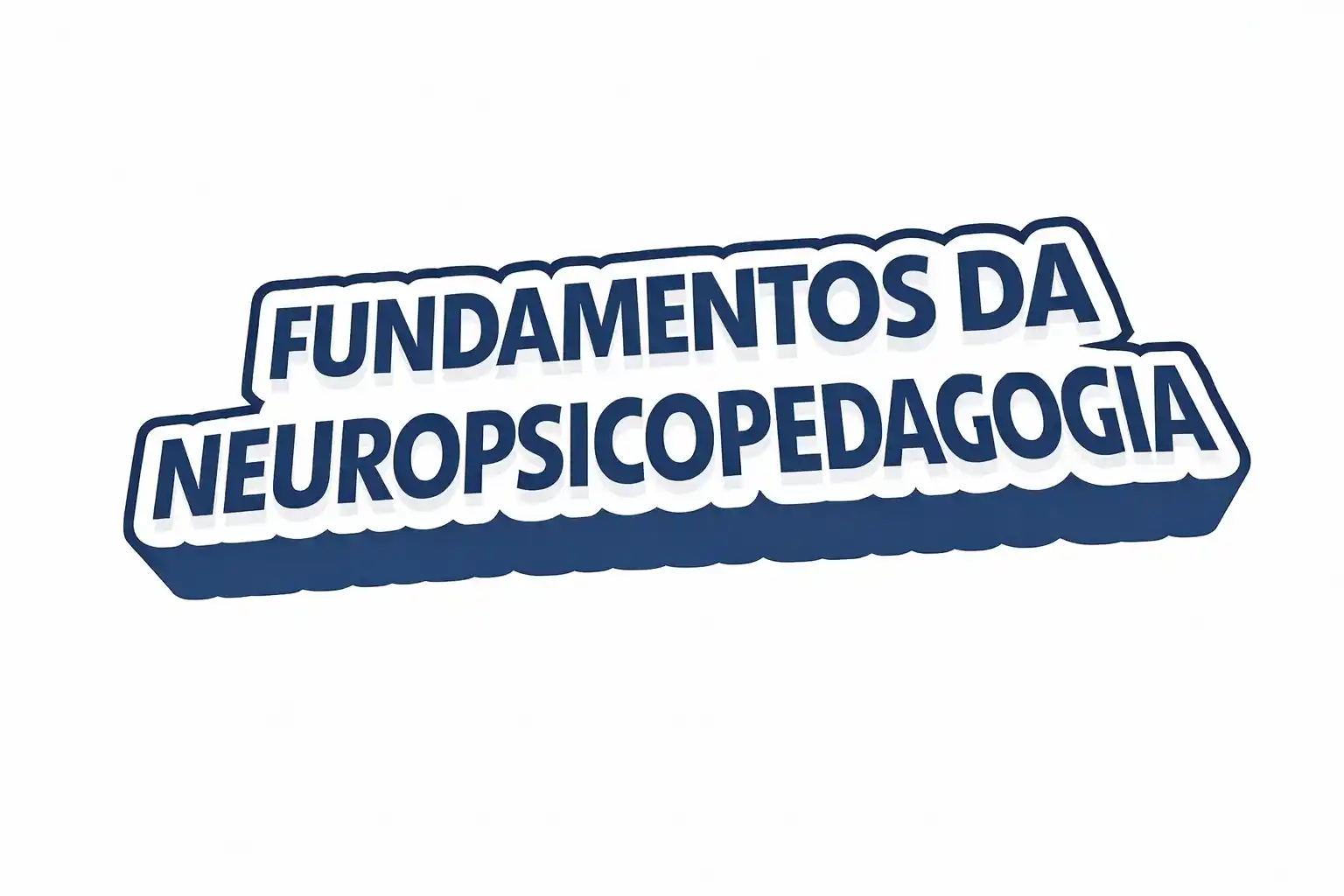 Fundamentos da Neuropsicopedagogia