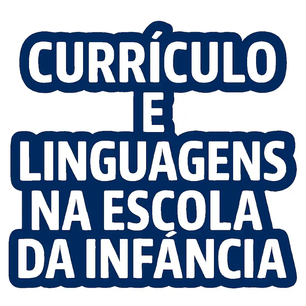 Currículo e Linguagens na Escola da Infância