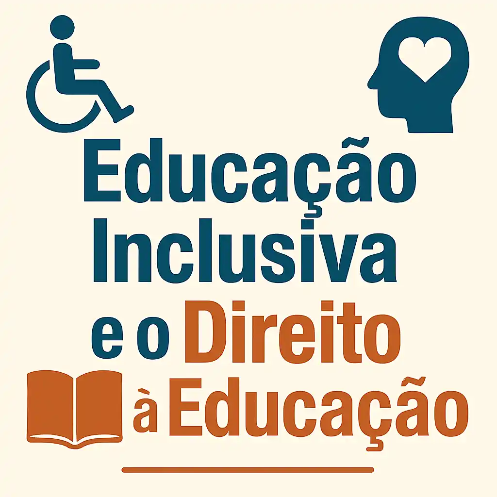 Educação Inclusiva e o Direito à Educação