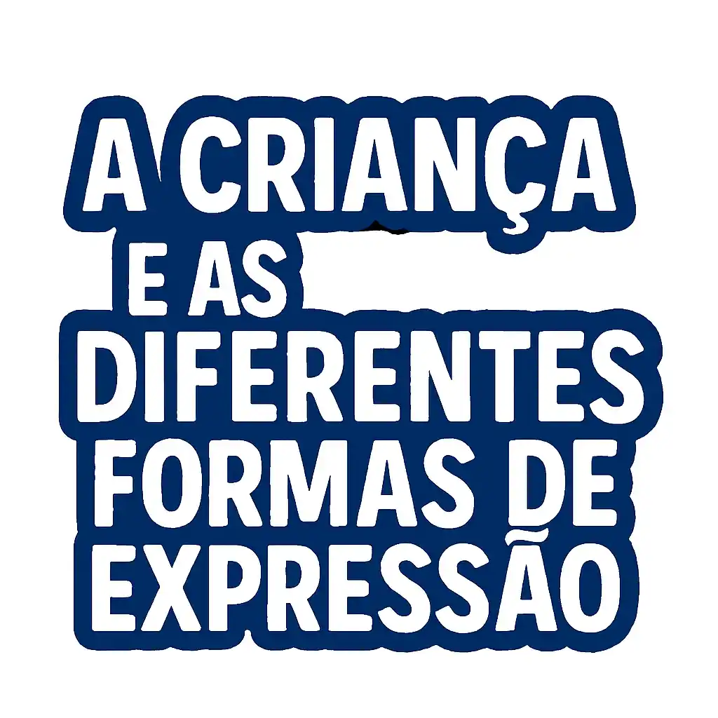 A Criança e As Diferentes Formas de Expressão